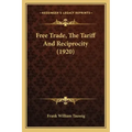Free Trade, the Tariff and Reciprocity (1920)