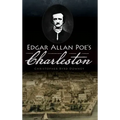 Edgar Allan Poe's Charleston