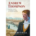 Andrew Thompson: From Boy Convict to Wealthiest Settler in Colonial Australia