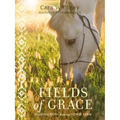 Fields of Grace: Sharing Faith from the Horse Farm