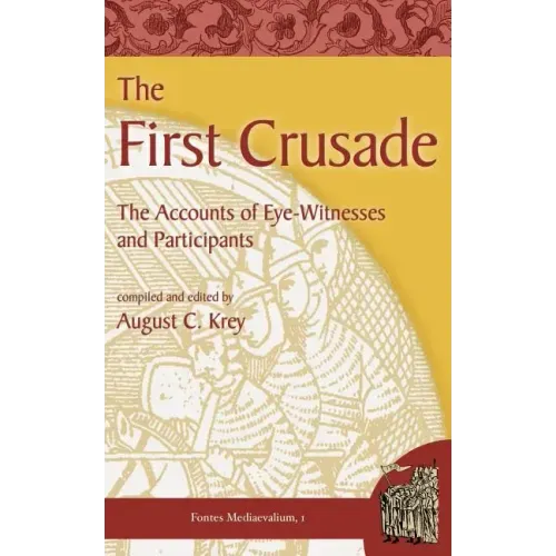 The First Crusade: The Accounts of Eye-Witnesses and Participants