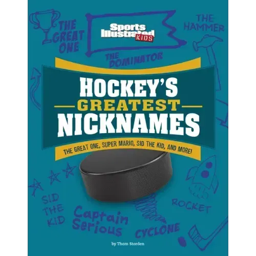 Hockey's Greatest Nicknames: The Great One, Super Mario, Sid the Kid, and More!