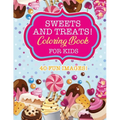 Sweets & Treats Coloring Book For Kids: 40 Fun Images: Cupcakes, Candies, Cakes, Fruits & More!