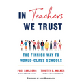 In Teachers We Trust: The Finnish Way to World-Class Schools