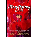 Manifesting Love: Are You Ready to Manifest the Man of Your Dreams?: (Dating & Relationship Advice for Women)