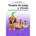 Terapia de juego y vínculo.: Guía práctica para tutores de resiliencia.