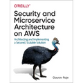Security and Microservice Architecture on Aws: Architecting and Implementing a Secured, Scalable Solution
