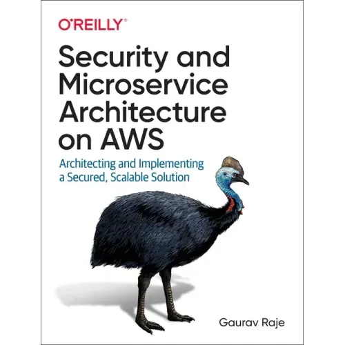 Security and Microservice Architecture on Aws: Architecting and Implementing a Secured, Scalable Solution