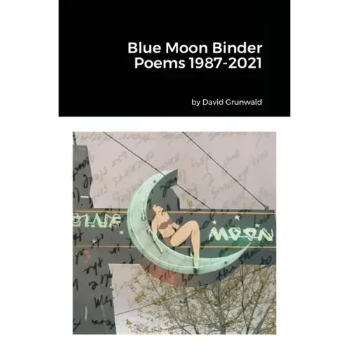 Blue Moon Binder Poems 1987-2021