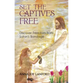 Set the Captives Free: Discover Freedom from Satan's Bondage