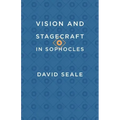 Vision and Stagecraft in Sophocles