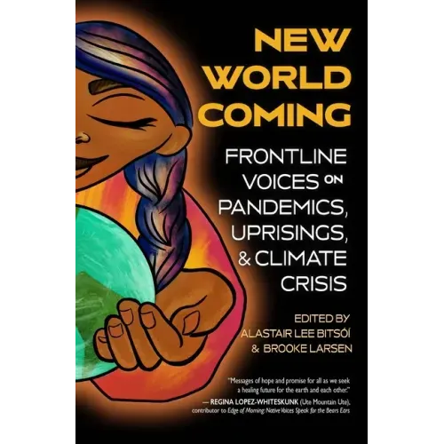 New World Coming: Frontline Voices on Pandemics, Uprisings, and Climate Crisis