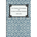 Two Treatises of Government and A Letter Concerning Toleration