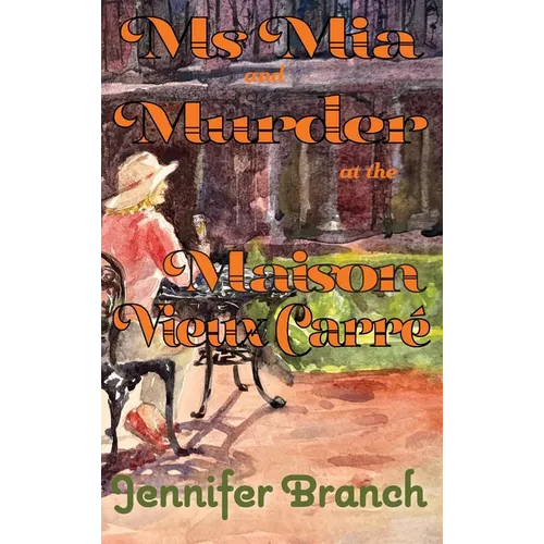 Ms. Mia and Murder at the Maison Vieux Carré