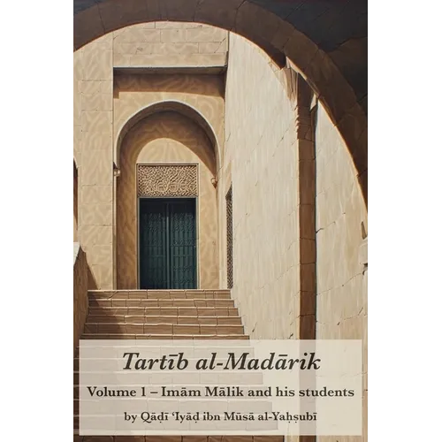 Tartib al-Madarik: Volume 1 - Imām Mālik and his students