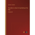 Three Men in a Boat (To Say Nothing of the Dog): in large print