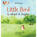 Little Bird is Afraid of Heights: Help Your Children Overcome Fears