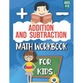 Addition and Subtraction: Math Workbook For Kids: Ages 4 - 8: Activities books for Kids: 4,5,6,7 and 8 year olds and kindergarten