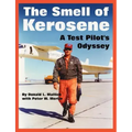 The Smell of Kerosene: A Test Pilot's Odyssey