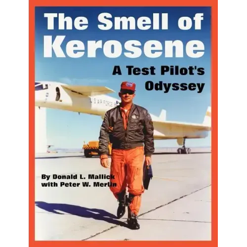 The Smell of Kerosene: A Test Pilot's Odyssey