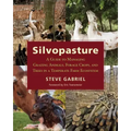 Silvopasture: A Guide to Managing Grazing Animals, Forage Crops, and Trees in a Temperate Farm Ecosystem
