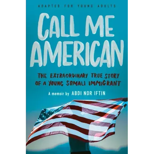 Call Me American (Adapted for Young Adults): The Extraordinary True Story of a Young Somali Immigrant