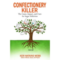 Confectionery Killer: The Cause, Impact and Cure for Sugar Addiction