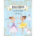 Ballerina Coloring Book For Girls: Dancer Gifts For Kids Ages 4-8 - Includes 30 Color-In Illustrations Featuring Ballet Shoes, Ballerinas, Tutus, Dres