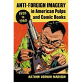 Anti-Foreign Imagery in American Pulps and Comic Books, 1920-1960