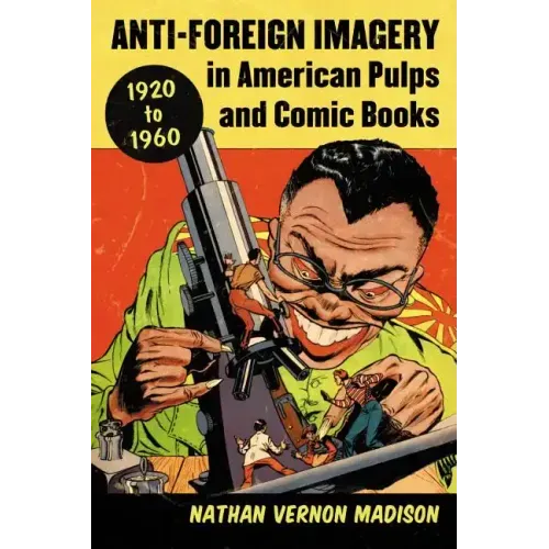 Anti-Foreign Imagery in American Pulps and Comic Books, 1920-1960