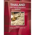 Thailand Labor Laws and Regulations Handbook Volume 1 Strategic Information and Basic Laws