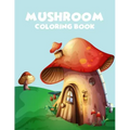 Mushroom coloring book: A Perfect coloring book, enjoy with 45 unique illustration