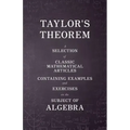 Taylor's Theorem - A Selection of Classic Mathematical Articles Containing Examples and Exercises on the Subject of Algebra (Mathematics Series)