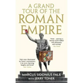 A Grand Tour of the Roman Empire by Marcus Sidonius Falx