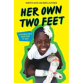Her Own Two Feet: A Rwandan Girl's Brave Fight to Walk (Scholastic Focus)