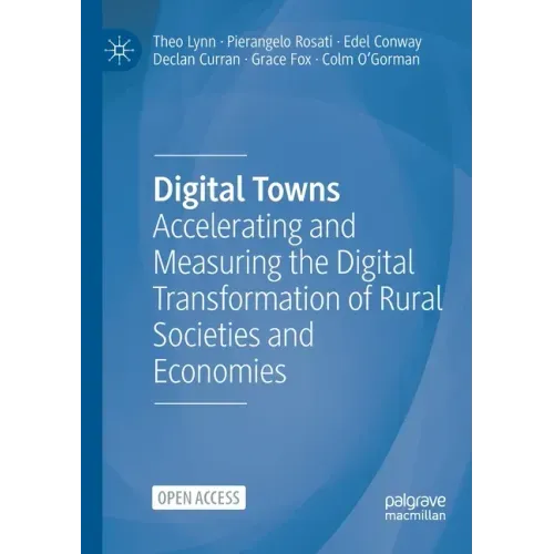 Digital Towns: Accelerating and Measuring the Digital Transformation of Rural Societies and Economies