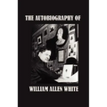 The Autobiography of William Allen White