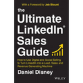The Ultimate Linkedin Sales Guide: How to Use Digital and Social Selling to Turn Linkedin Into a Lead, Sales and Revenue Generating Machine