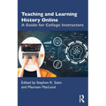 Teaching and Learning History Online: A Guide for College Instructors