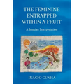 The Feminine Entrapped Within a Fruit: A Jungian Interpretation