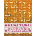 Word Search Book For Adults: Pro Series, 100 Zig Zag Puzzles, 20 Pt. Large Print, Vol.13