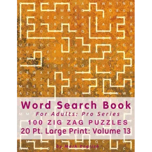 Word Search Book For Adults: Pro Series, 100 Zig Zag Puzzles, 20 Pt. Large Print, Vol.13