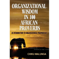 Organizational Wisdom in 100 African Proverbs: An Introduction to Organizational Paremiology