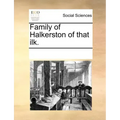 Family of Halkerston of That Ilk.