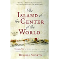 The Island at the Center of the World: The Epic Story of Dutch Manhattan and the Forgotten Colony That Shaped America