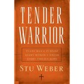 Tender Warrior: Every Man's Purpose, Every Woman's Dream, Every Child's Hope
