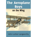 The Aeroplane Boys on the Wing or Aeroplane Chums in the Tropics