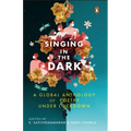 Singing in the Dark: A Global Anthology of Poetry Under Lockdown