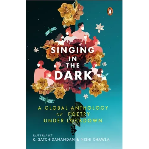 Singing in the Dark: A Global Anthology of Poetry Under Lockdown