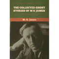 The Collected Ghost Stories of M. R. James